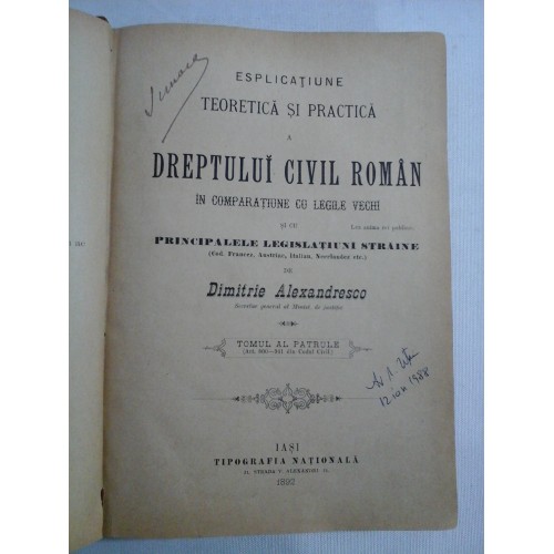 ESPLICATIUNE TEORETICA SI PRACTICA A DREPTULUI CIVIL ROMAN - DIMITRIE ALEXANDRESCO - volumul 4 - Iasi 1892 ESPLICATIUNE TEORETICA SI PRACTICA A DREPTULUI CIVIL ROMAN - DIMITRIE ALEXANDRESCO - volumul 4 - Iasi 1892